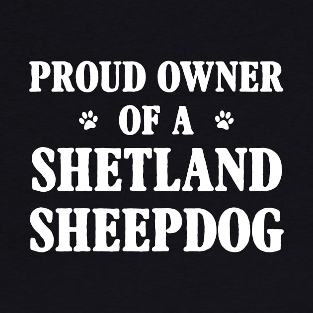 Proud Owner Of A Shetland Sheepdog by Terryeare